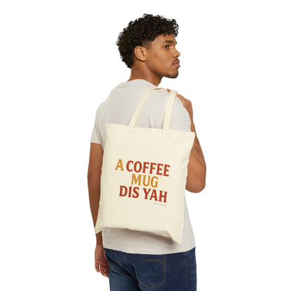 A Coffee Mug Dis Yah - Canvas Tote Bag (Letterwork Only)