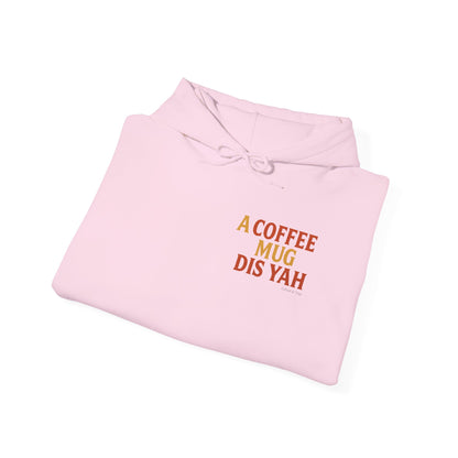 A Coffee Mug Dis Yah - Unisex Hoodie (Lettering Front, Artwork Back)