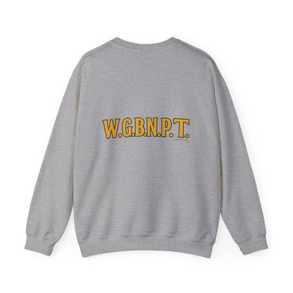 W.G.B.N.P.T. - Unisex Crewneck Sweater