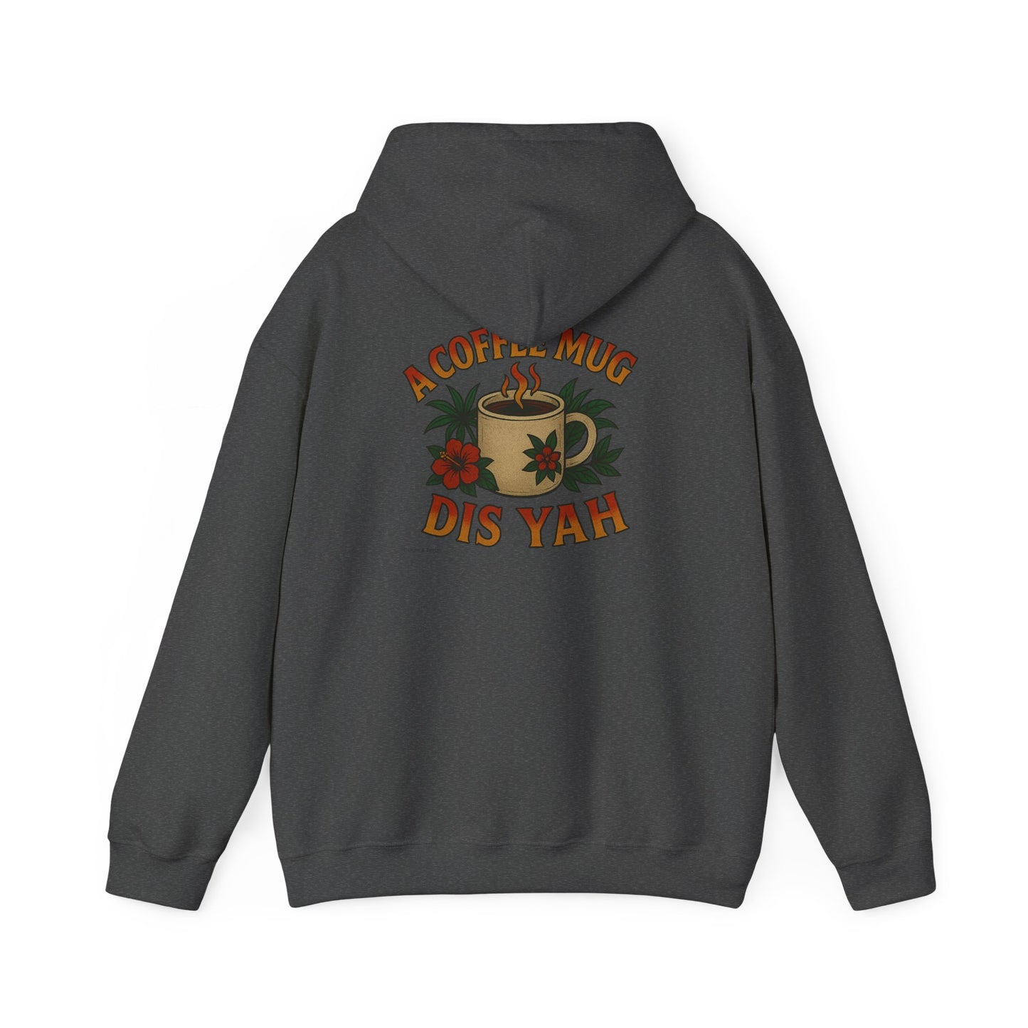 A Coffee Mug Dis Yah - Unisex Hoodie (Lettering Front, Artwork Back)