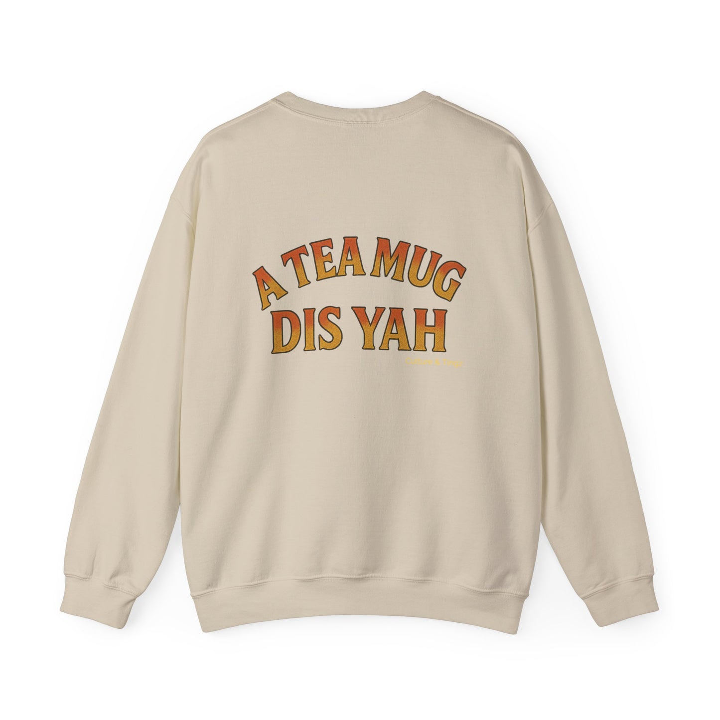 A Tea Mug Dis Yah - Unisex Crewneck Sweater