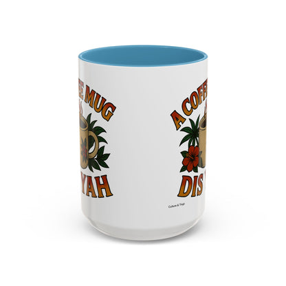 A Coffee Mug Dis Yah - Accent Coffee Mug