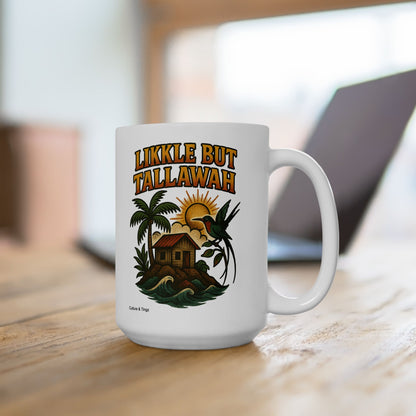 Likkle but Tallawah Ceramic Mug - 11 or 15 oz.