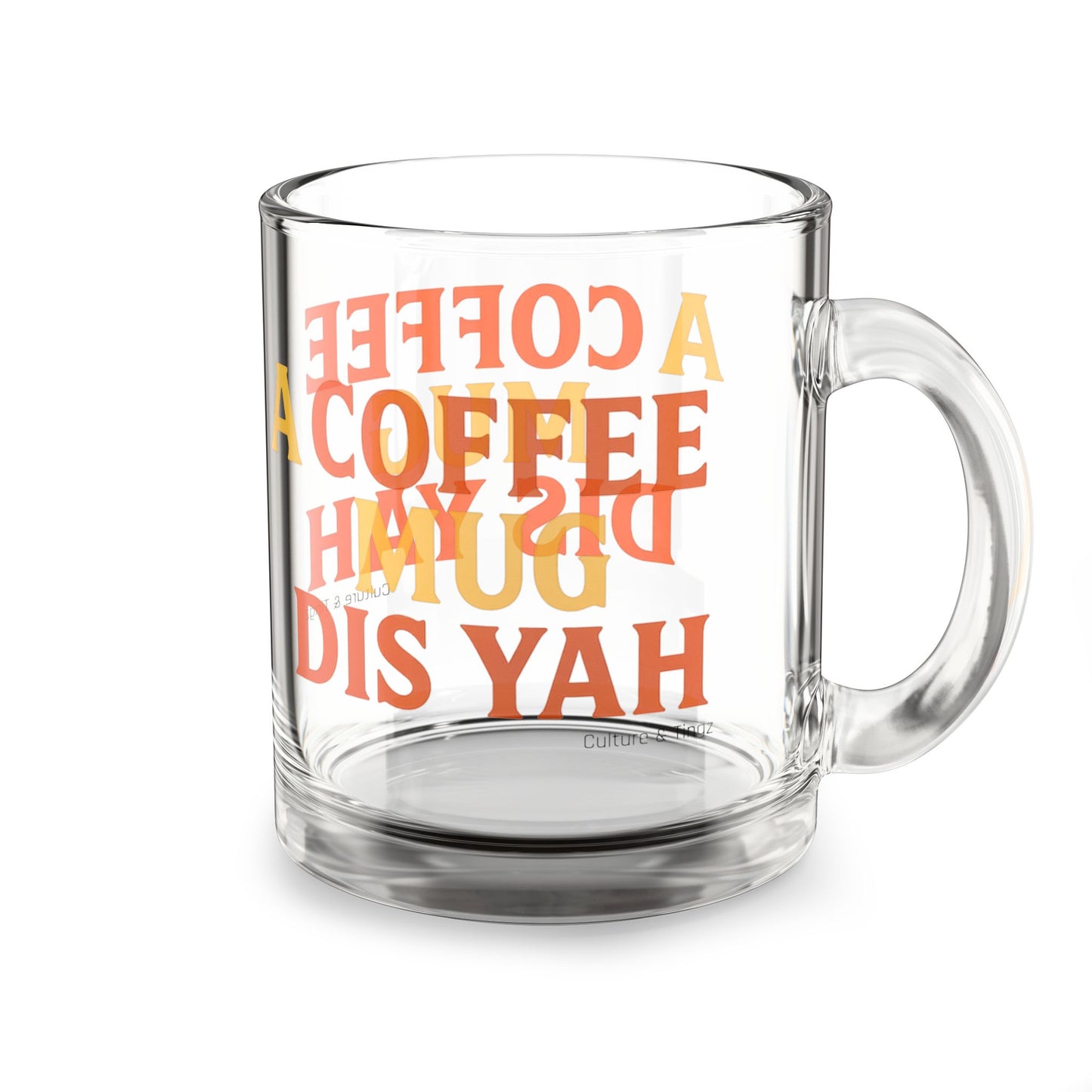 "A Coffee Mug Dis Yah" Glass Mug - 10oz. (Letterwork Edition)
