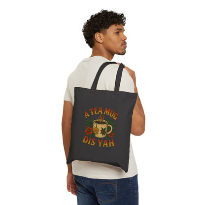 A Tea Mug Dis Yah - Canvas Tote Bag (Artwork Only)