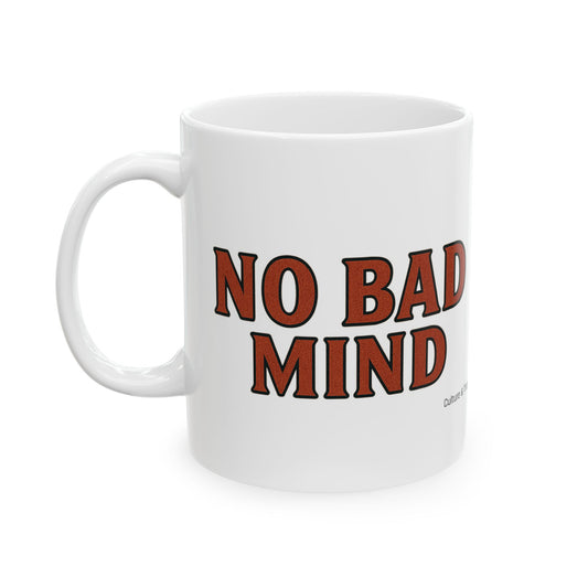 No Bad Mind Ceramic Mugs- Letterwork Collection
