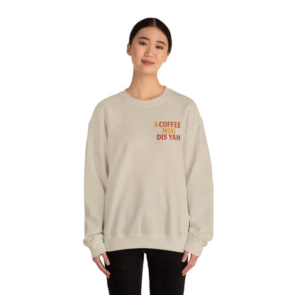 A Coffee Mug Dis Yah - Unisex Crewneck Sweater