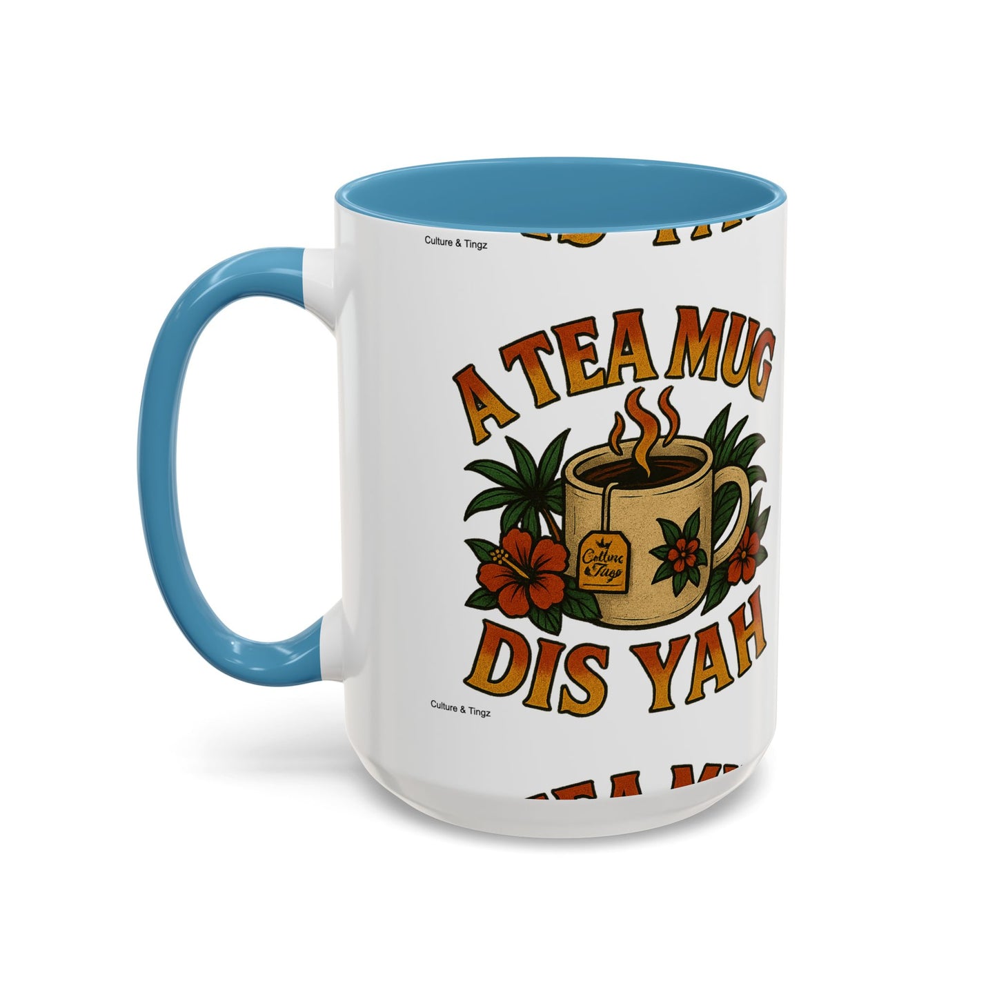 A Tea Mug Dis Yah - Accent Coffee Mug