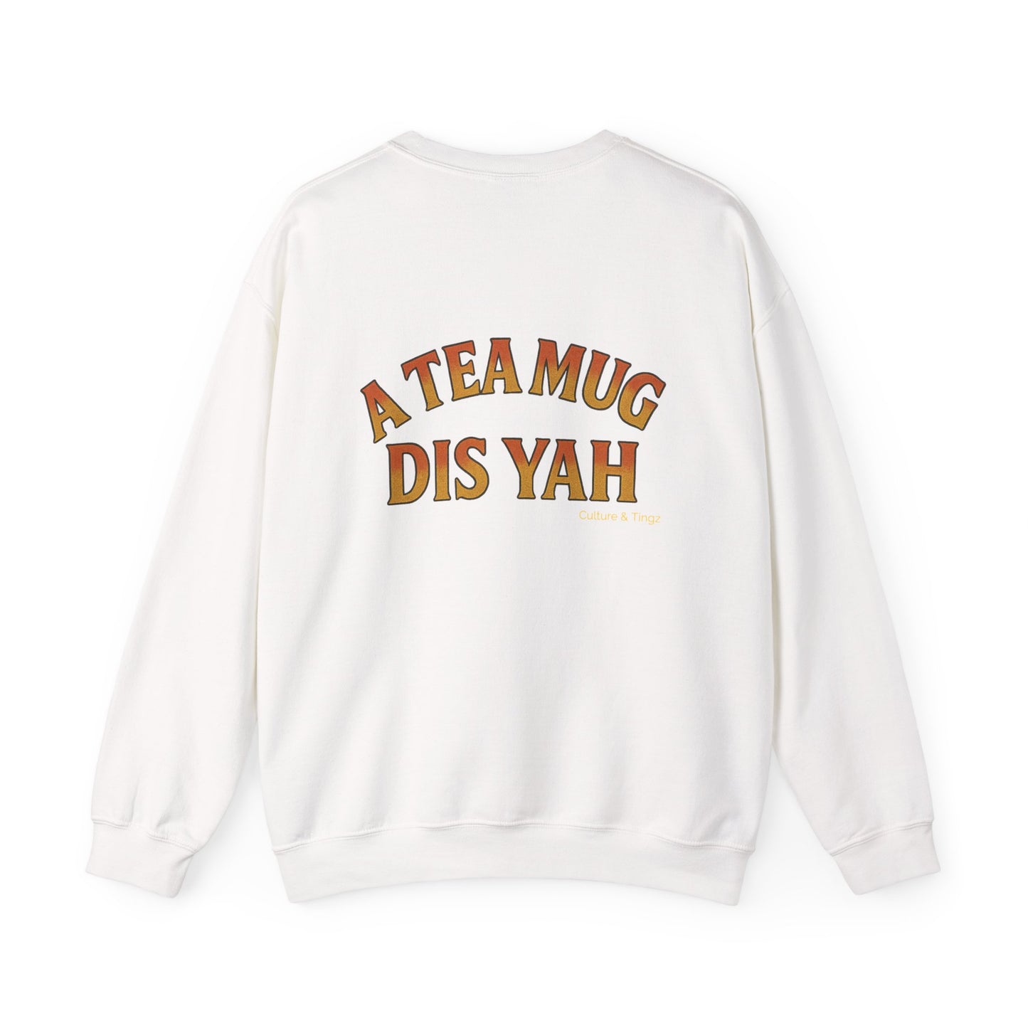 A Tea Mug Dis Yah - Unisex Crewneck Sweater