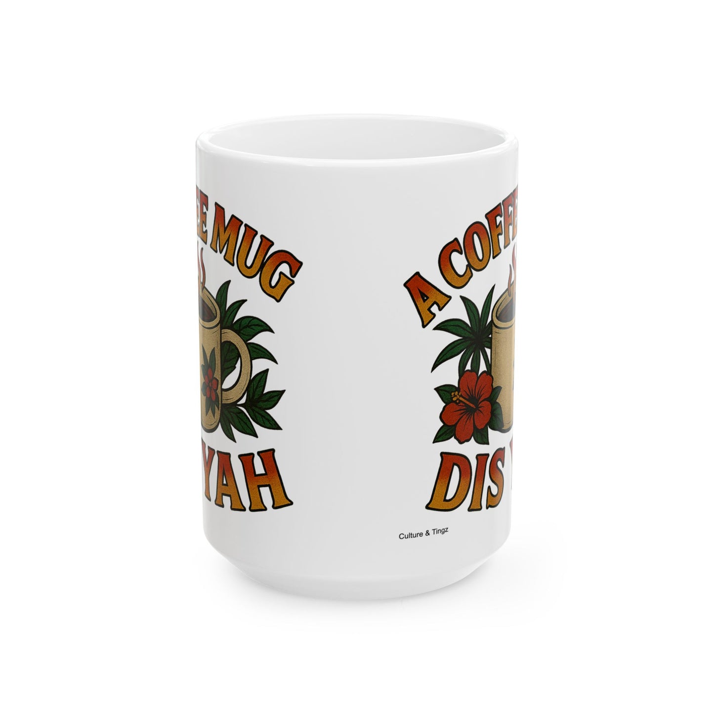 "A Coffee Mug Dis Yah" Mug - 11 or 15 oz.