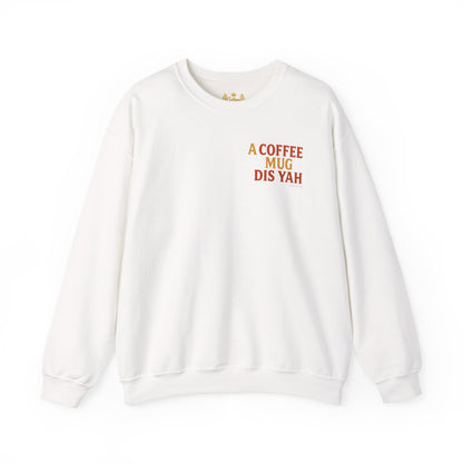 A Coffee Mug Dis Yah - Unisex Crewneck Sweater (Letterwork Front, Full Artwork Back)
