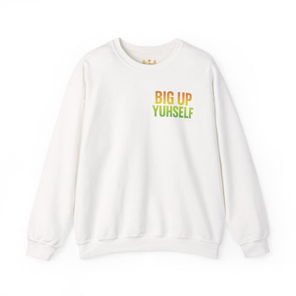 Big Up Yuhself - Unisex Crewneck Sweater