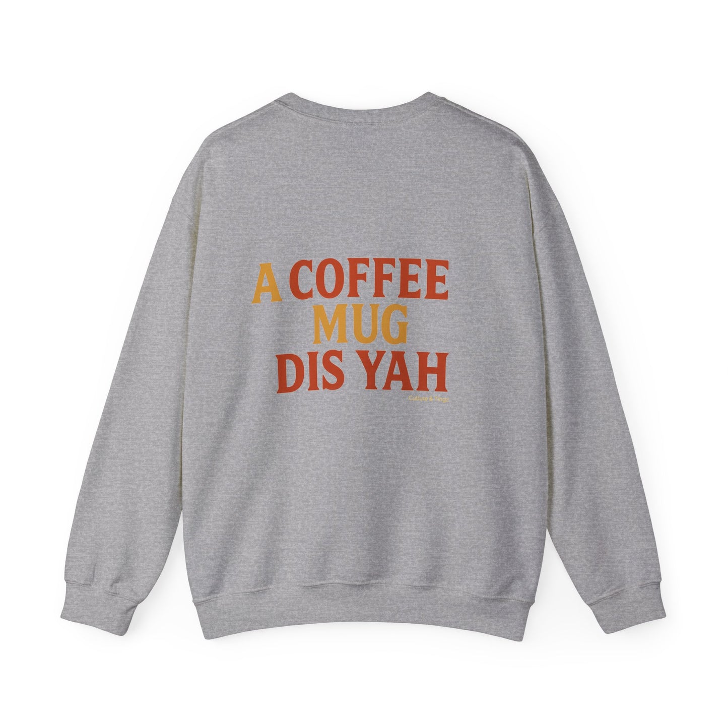 A Coffee Mug Dis Yah - Unisex Crewneck Sweater