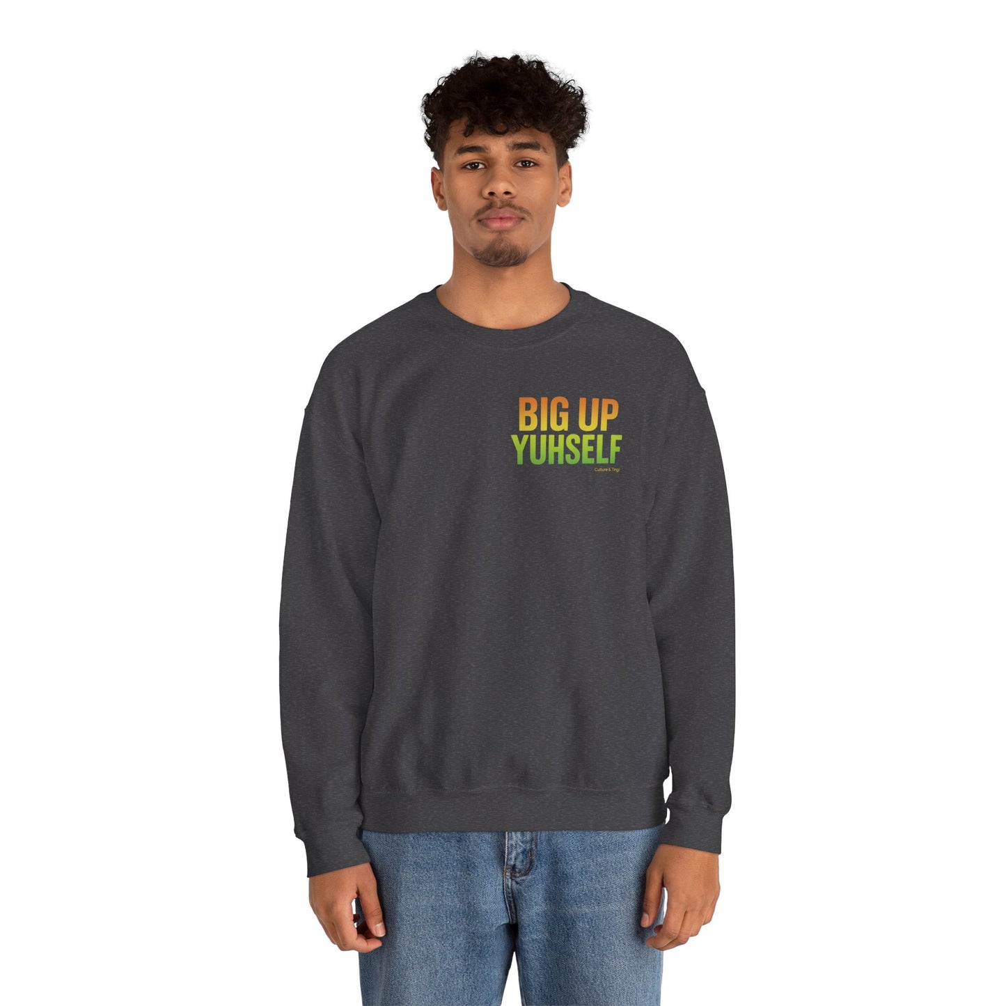 Big Up Yuhself - Unisex Crewneck Sweater