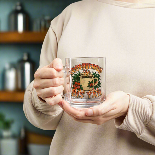 "A Coffee Mug Dis Yah" Glass Mug - 10oz.