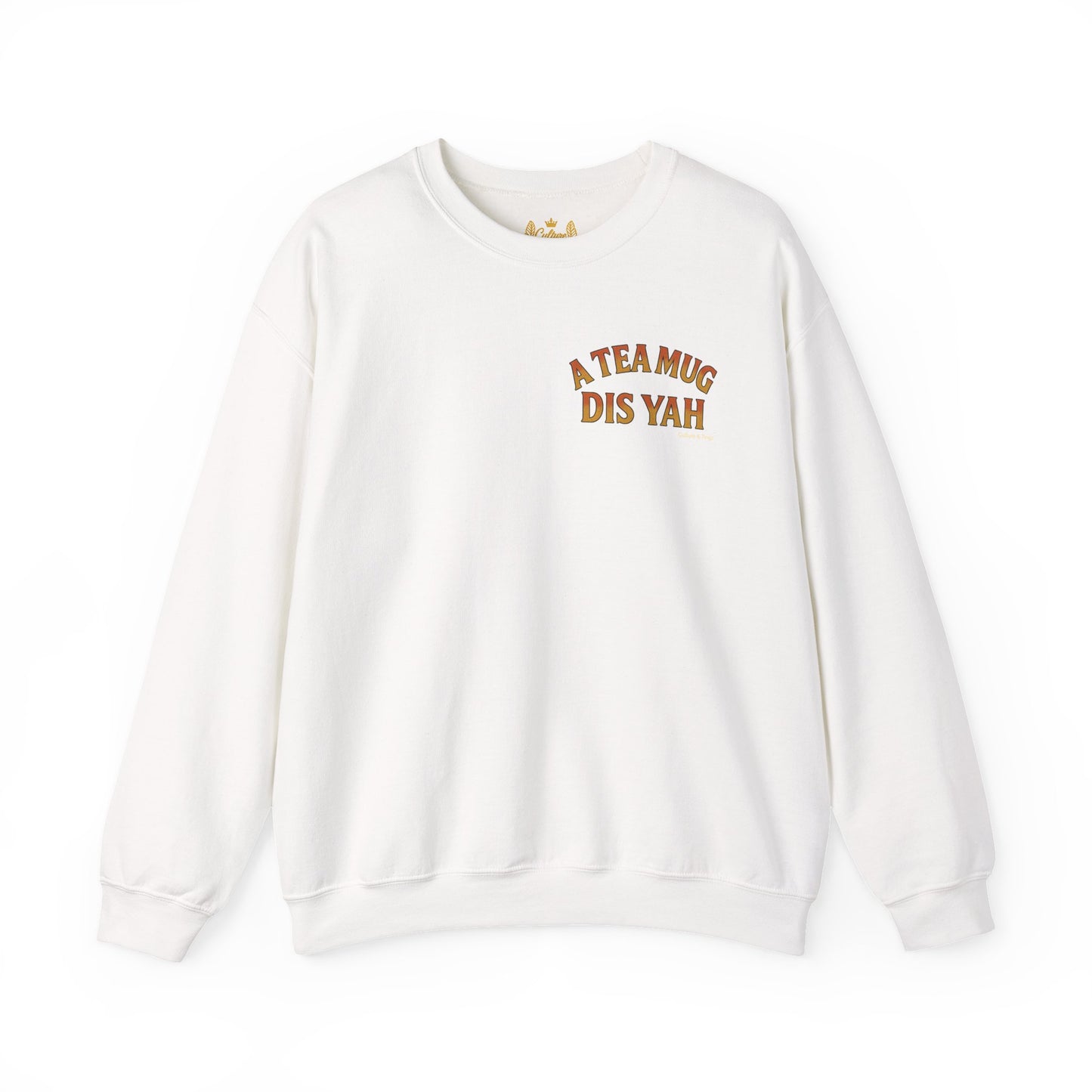 A Tea Mug Dis Yah - Unisex Crewneck Sweater
