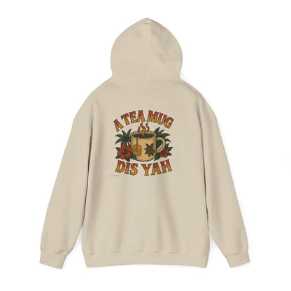 A Tea Mug Dis Yah - Unisex Hoodie (Letterwork front, Artwork Back)
