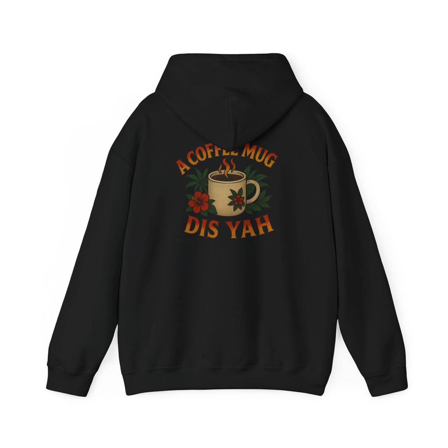 A Coffee Mug Dis Yah - Unisex Hoodie (Lettering Front, Artwork Back)