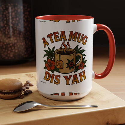 A Tea Mug Dis Yah - Accent Coffee Mug