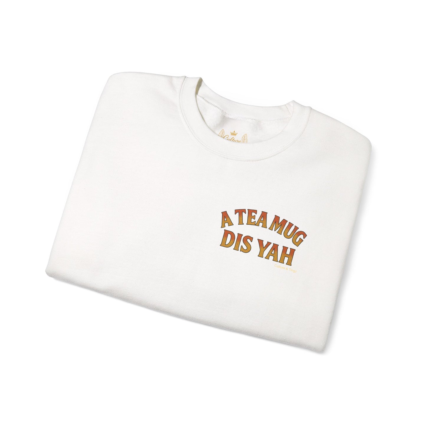 A Tea Mug Dis Yah - Unisex Crewneck Sweater