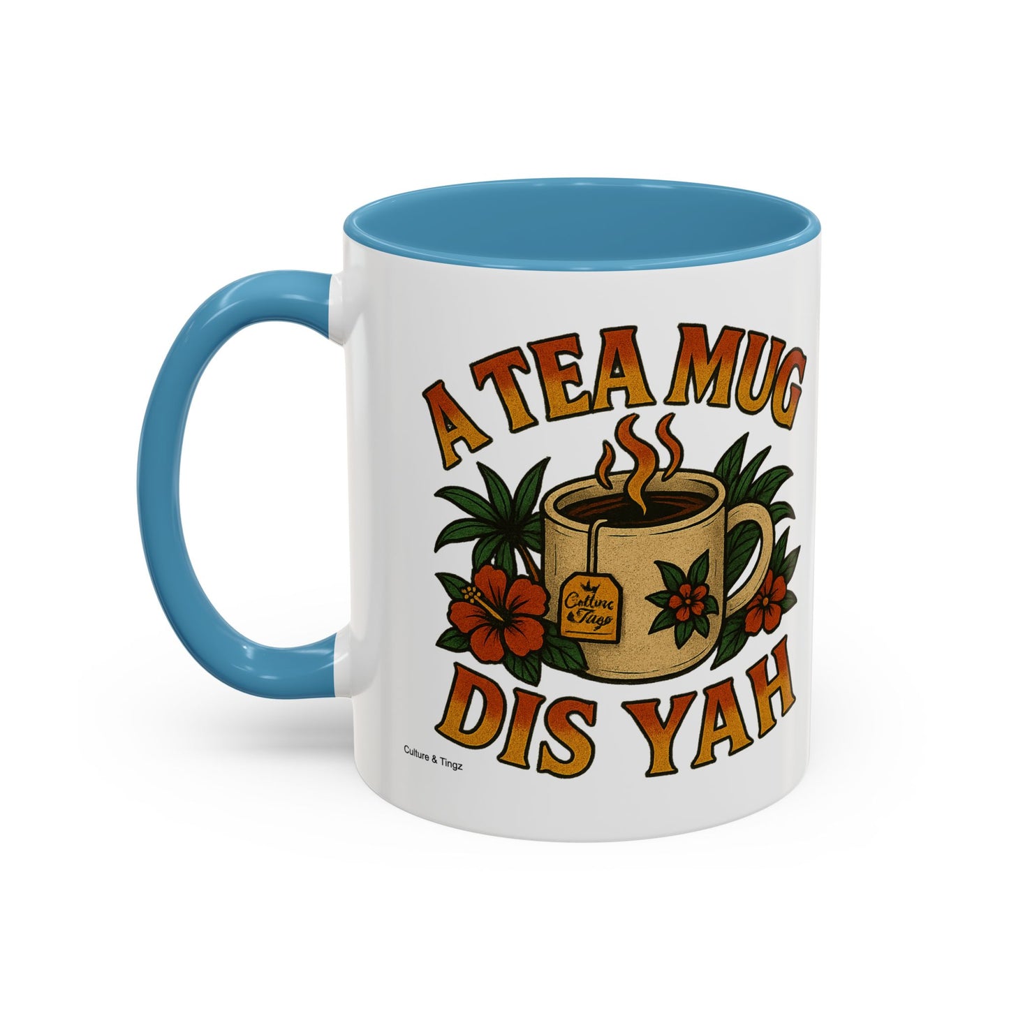 A Tea Mug Dis Yah - Accent Coffee Mug
