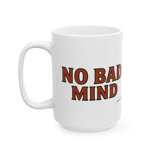 No Bad Mind Ceramic Mugs- Letterwork Collection