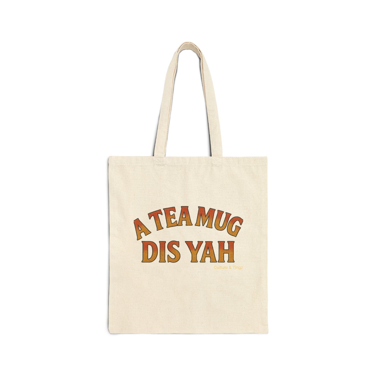 A Tea Mug Dis Yah - Canvas Tote Bag (Letterwork Only)