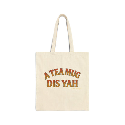 A Tea Mug Dis Yah - Canvas Tote Bag (Letterwork Only)