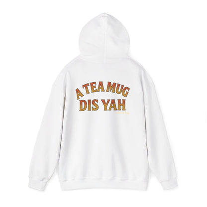 A Tea Mug Dis Yah - Unisex Hoodie (Letterwork edition)