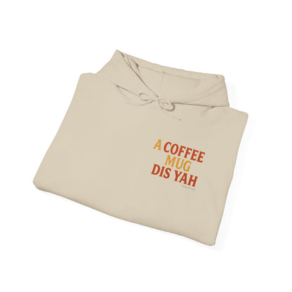 A Coffee Mug Dis Yah - Unisex Hoodie (Letterwork edition)