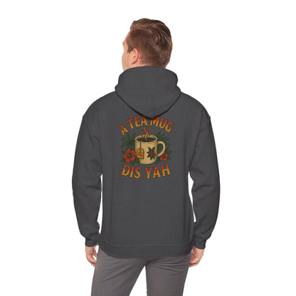 A Tea Mug Dis Yah - Unisex Hoodie (Letterwork front, Artwork Back)