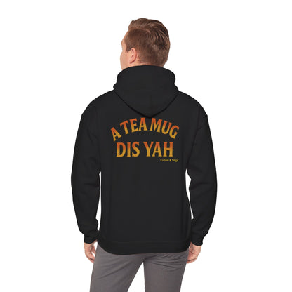 A Tea Mug Dis Yah - Unisex Hoodie (Letterwork edition)
