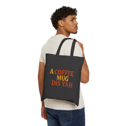 A Coffee Mug Dis Yah - Canvas Tote Bag (Letterwork Only)
