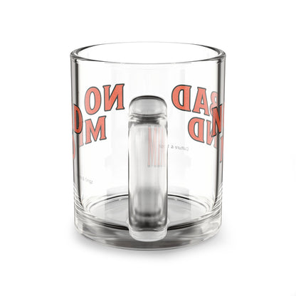 No Bad Mind Glass Mug - 10oz. (Letterwork Edition)