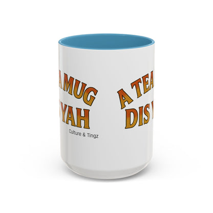 A Tea Mug Dis Yah – Accent Mug Letterwork Edition