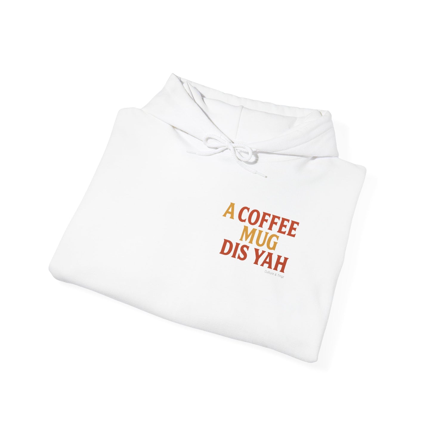 A Coffee Mug Dis Yah - Unisex Hoodie (Lettering Front, Artwork Back)
