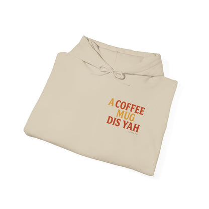 A Coffee Mug Dis Yah - Unisex Hoodie (Lettering Front, Artwork Back)
