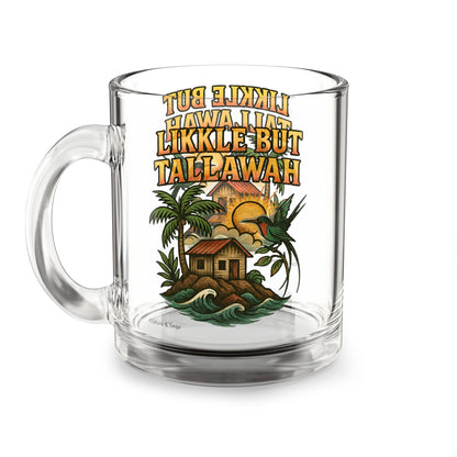 "Likkle but Tallawah" Glass Mug