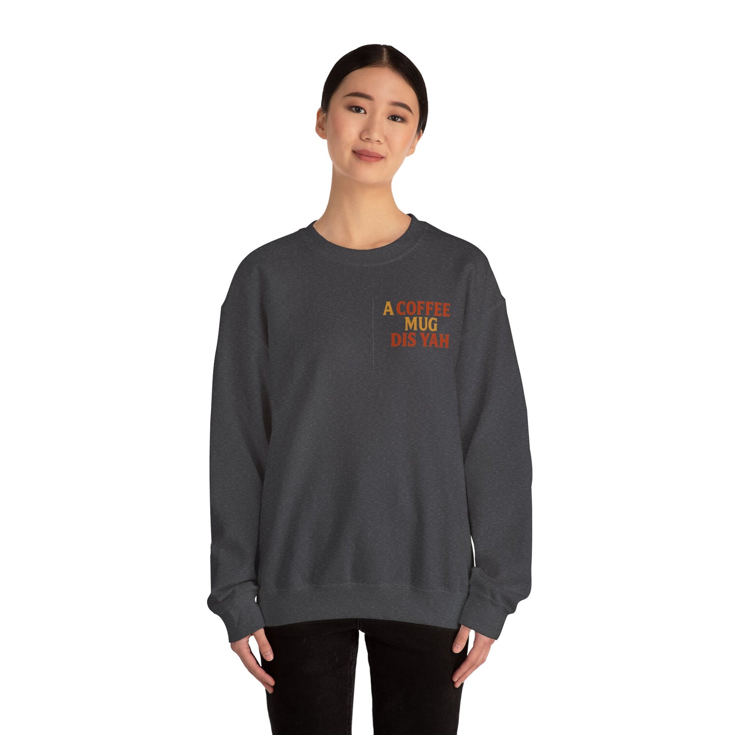 A Coffee Mug Dis Yah - Unisex Crewneck Sweater (Letterwork Front, Full Artwork Back)