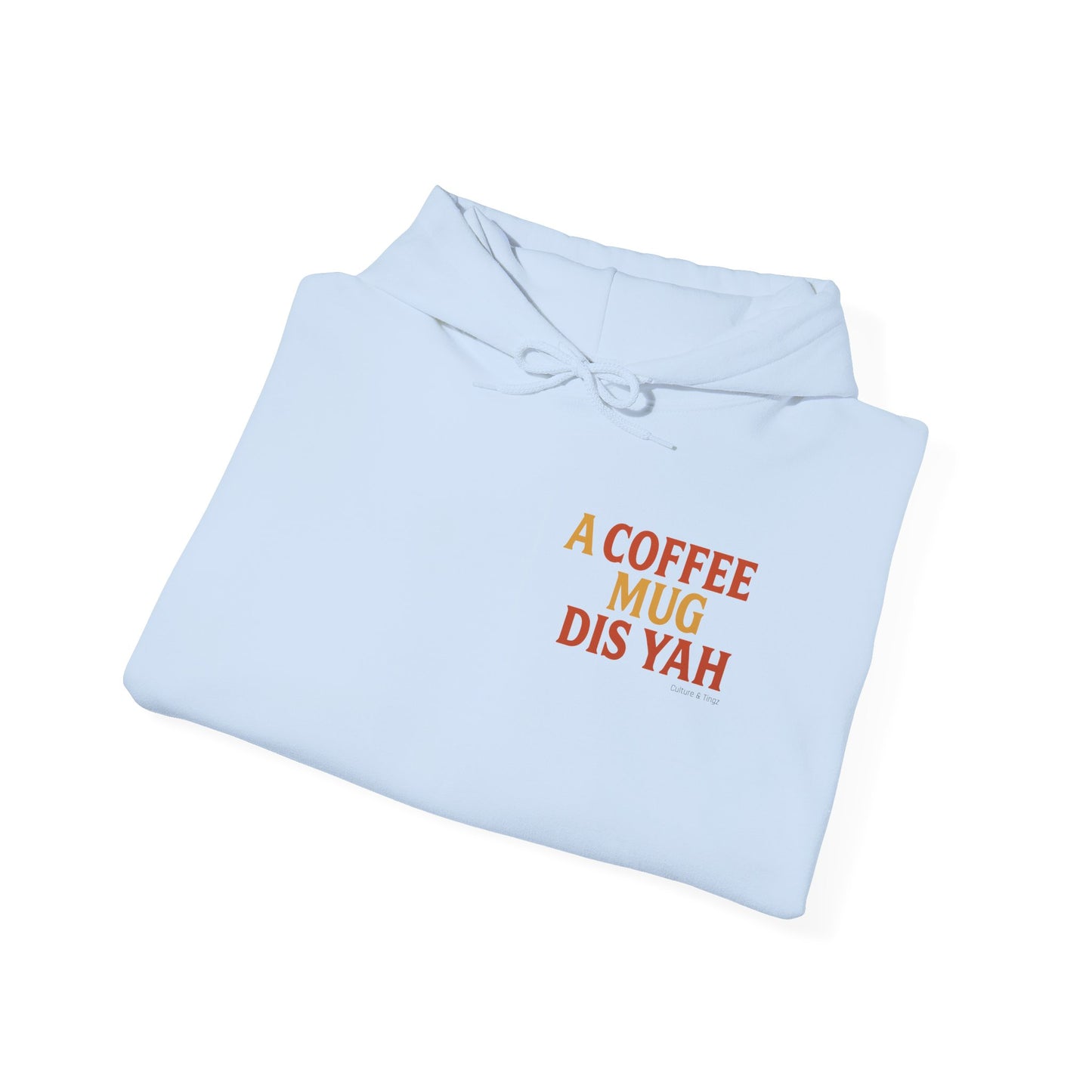 A Coffee Mug Dis Yah - Unisex Hoodie (Lettering Front, Artwork Back)
