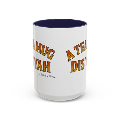 A Tea Mug Dis Yah – Accent Mug Letterwork Edition