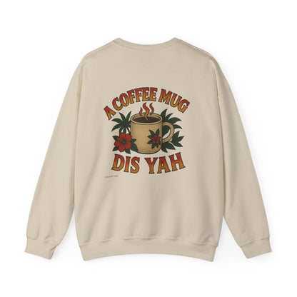 A Coffee Mug Dis Yah - Unisex Crewneck Sweater (Letterwork Front, Full Artwork Back)