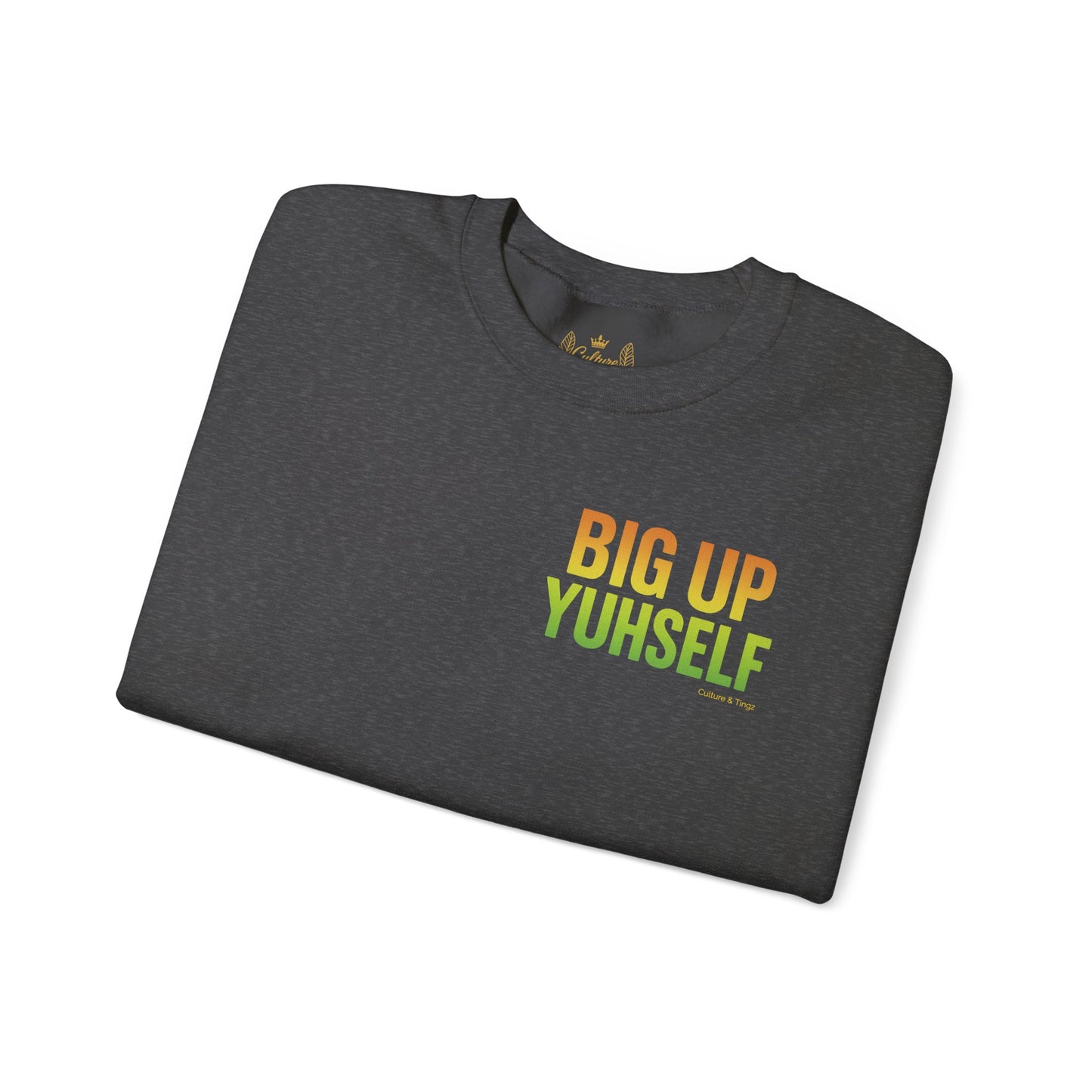 Big Up Yuhself - Unisex Crewneck Sweater