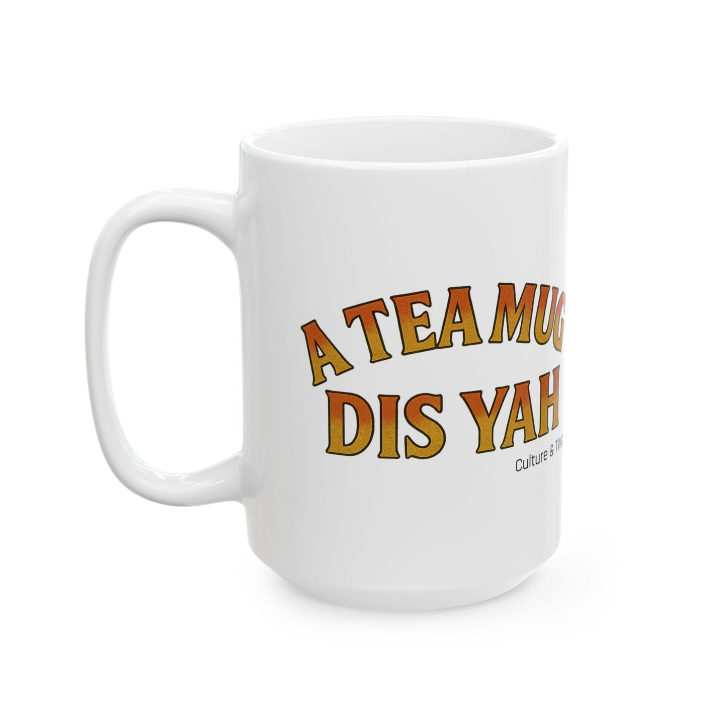 A Tea Mug Dis Yah - Letterwork Collection
