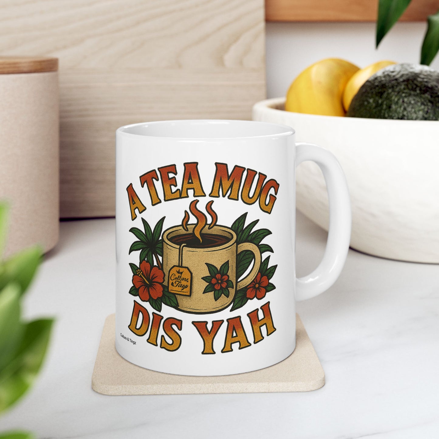 A Tea Mug Dis Yah Mug - 11 or 15 oz.
