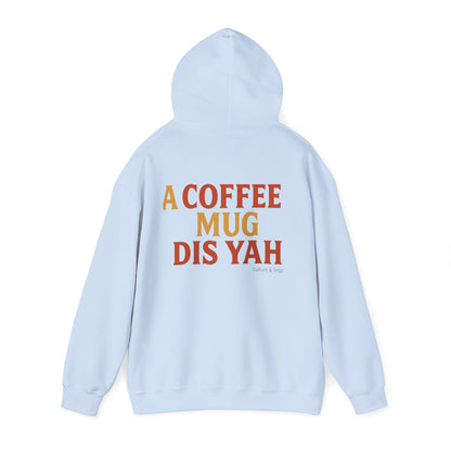 A Coffee Mug Dis Yah - Unisex Hoodie (Letterwork edition)