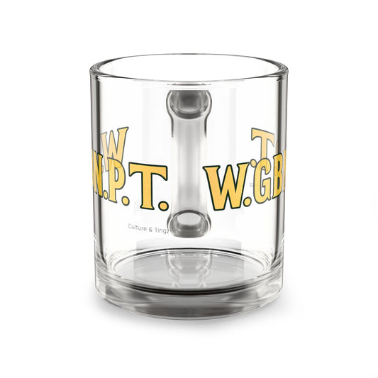 W.G.B.N.P.T Glass Mug - 10oz. (Letterwork Edition)