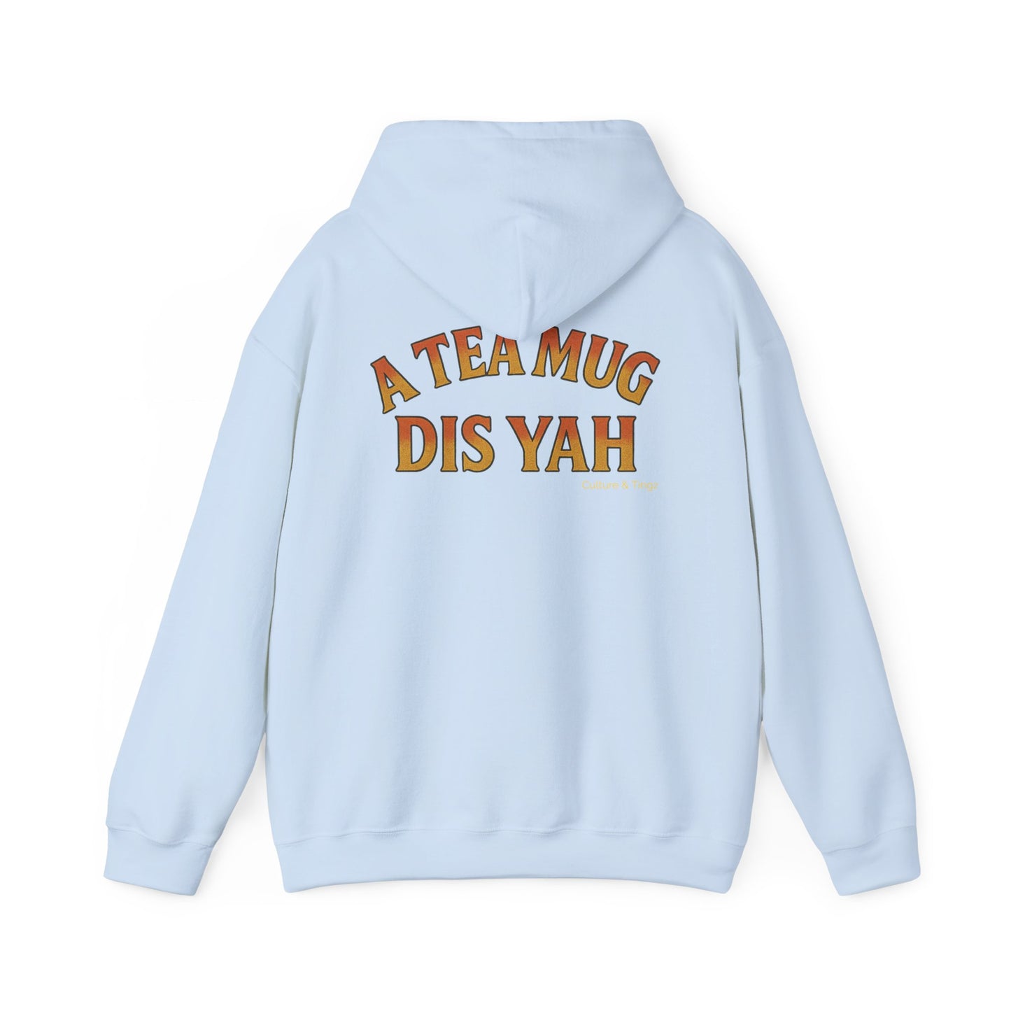 A Tea Mug Dis Yah - Unisex Hoodie (Letterwork edition)