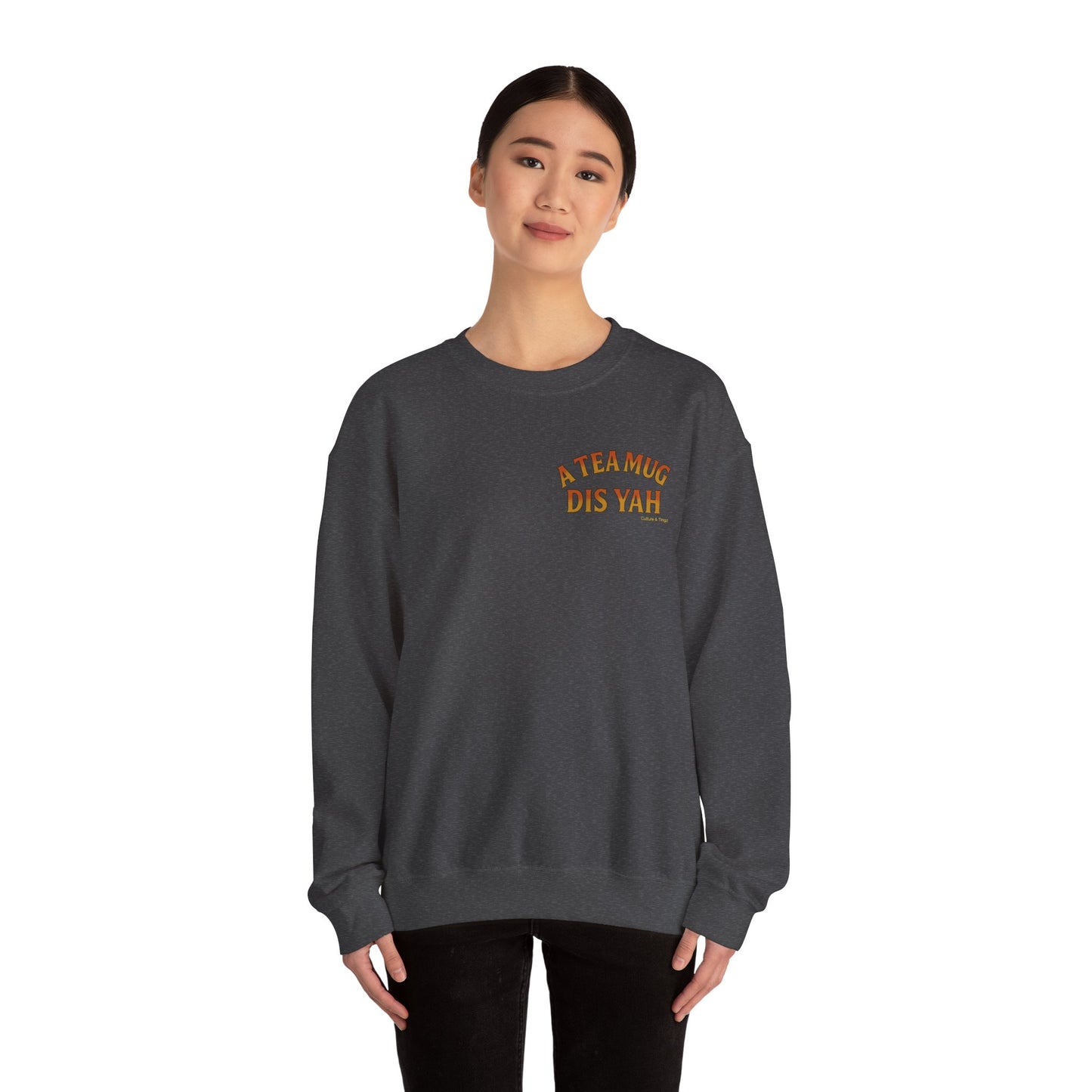 A Tea Mug Dis Yah - Unisex Crewneck Sweater