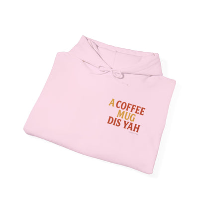 A Coffee Mug Dis Yah - Unisex Hoodie (Letterwork edition)